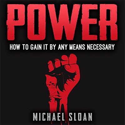 Power How to Gain It by Any Means Necessary