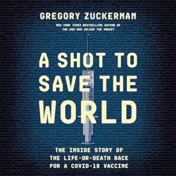 A Shot to Save the World The Inside Story of the Life-or-Death Race for a COVID-19 Vaccine [Audiobook]