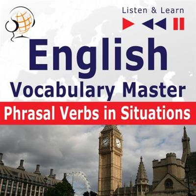 English Vocabulary Master - Phrasal Verbs in Situations. For Intermediate  Advanced Learners [Audiobook]