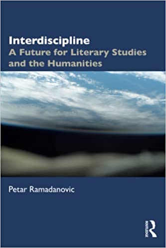 nterdiscipline: A Future for Literary Studies and the Humanities