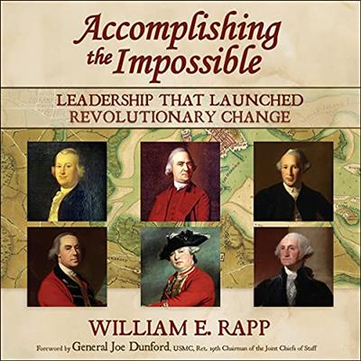 Accomplishing the Impossible Leadership That Launched Revolutionary Change [Audiobook]