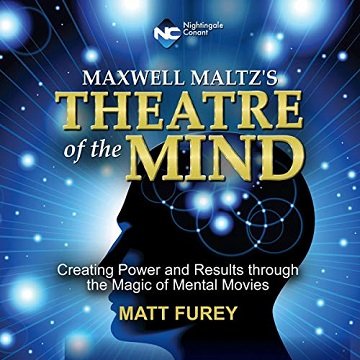 Theatre of the Mind Creating Power and Results Through the Magic of Mental Movies + BONUS [Audiobook]