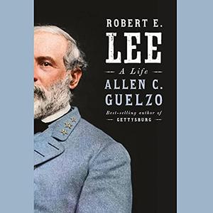 Robert E. Lee A Life [Audiobook]