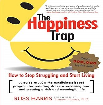 The Happiness Trap How to Stop Struggling and Start Living A Guide to ACT [Audiobook]