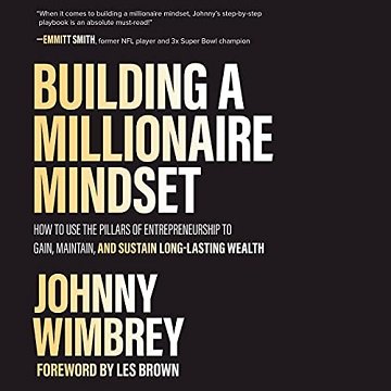 Building a Millionaire Mindset How to Use the Pillars of Entrepreneurship to Gain, Maintain, and Sustain [Audiobook]