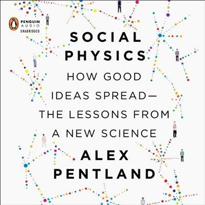 Social Physics How Good Ideas Spread - The Lessons from a New Science (Audiobook)