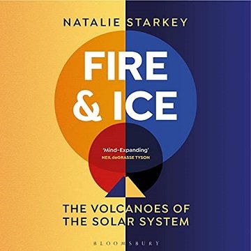 Fire and Ice The Volcanoes of the Solar System [Audiobook]