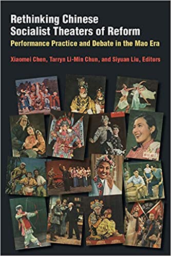 Rethinking Chinese Socialist Theaters of Reform: Performance Practice and Debate in the Mao Era