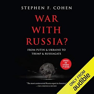 War with Russia From Putin & Ukraine to Trump & Russiagate [Audiobook]