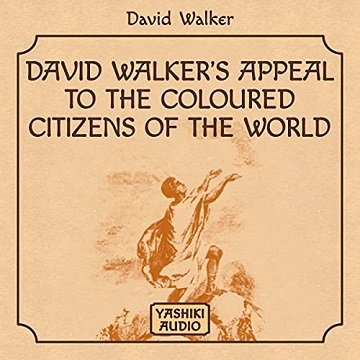 David Walker's Appeal to the Coloured Citizens of the World [Audiobook]