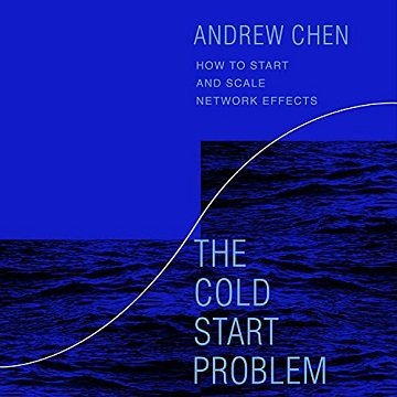 The Cold Start Problem How to Start and Scale Network Effects [Audiobook]