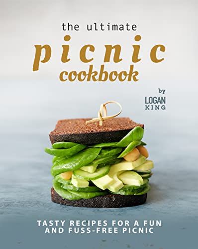 The Ultimate Picnic Cookbook: Tasty Recipes for A Fun and Fuss Free Picnic