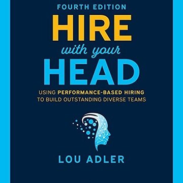 Hire with Your Head (4th Edition) Using Performance-Based Hiring to Build Outstanding Diverse Teams [Audiobook]