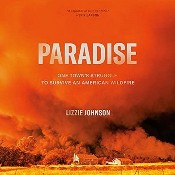 Paradise One Town's Struggle to Survive an American Wildfire [Audiobook]