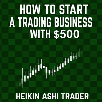 How to Start a Trading Business with $500 [Audiobook]