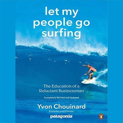 Let My People Go Surfing The Education of a Reluctant Businessman (Audiobook)