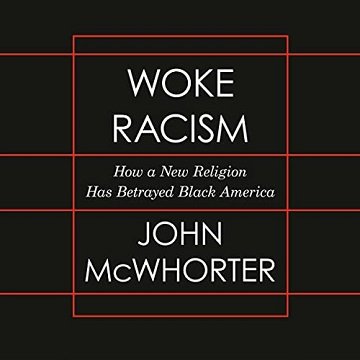 Woke Racism How a New Religion Has Betrayed Black America [Audiobook]