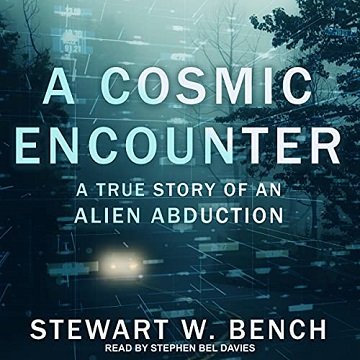 A Cosmic Encounter A True Story of an Alien Abduction [Audiobook]