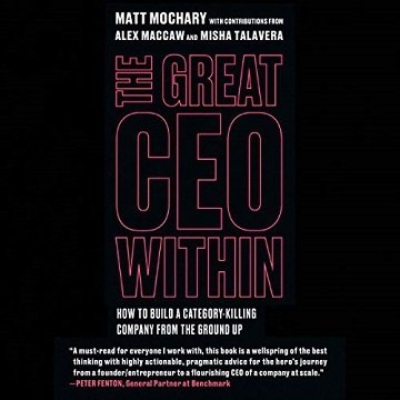 The Great CEO Within The Tactical Guide to Company Building [Audiobook]