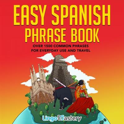 Easy Spanish Phrase Book Over 1500 Common Phrases For Everyday Use and Travel [Audiobook]