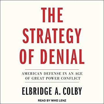 The Strategy of Denial American Defense in an Age of Great Power Conflict [Audiobook]