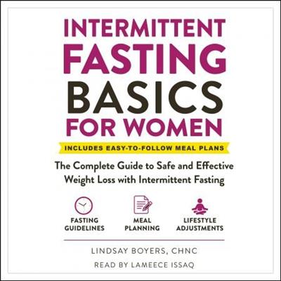 Intermittent Fasting Basics for Women The Complete Guide to Safe and Effective Weight Loss with Intermittent... [Audiobook]