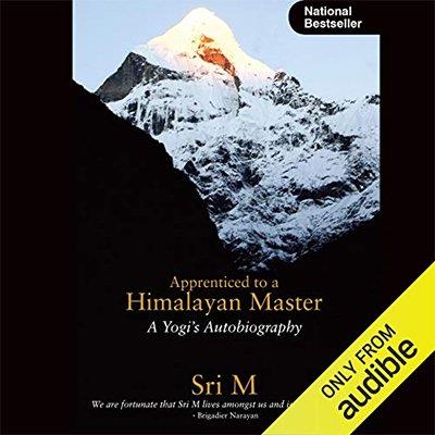 Apprenticed to a Himalayan Master A Yogi's Autobiography (Audiobook)