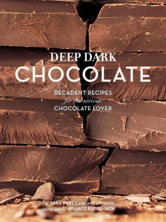 Deep Dark Chocolate Decadent Recipes for the Serious Chocolate Lover (True EPUB)