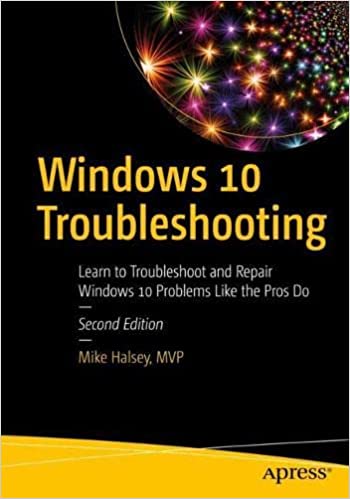 Windows 10 Troubleshooting Learn to Troubleshoot and Repair Windows 10 Problems Like the Pros Do