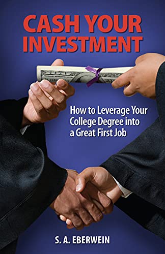 Cash Your Investment How to Leverage Your College Degree into a Great First Job