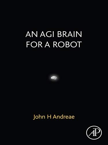 An AGI Brain for a Robot 1st Edition
