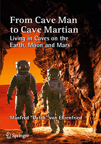 From Cave Man to Cave Martian Living in Caves on the Earth, Moon and Mars (True EPUB)