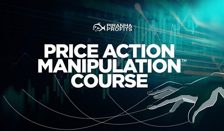 Piranha Profits - Price Action Manipulation Course Level 1 by Alson Chew