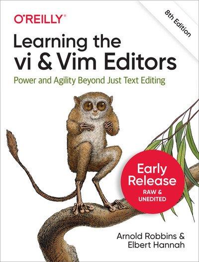 Learning the vi and Vim Editors, 8th Edition (Second Early Release)