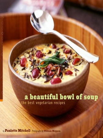 A Beautiful Bowl of Soup The Best Vegetarian Recipes (True EPUB)