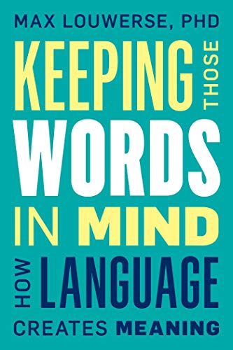 Keeping Those Words in Mind How Language Creates Meaning (True EPUB)