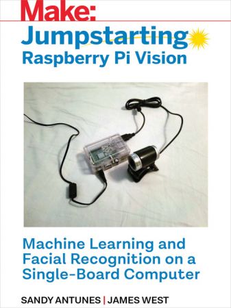 Make Jumpstarting Raspberry Pi Vision Machine Learning and Facial Recognition on a Single-Board Computer (True EPUB)