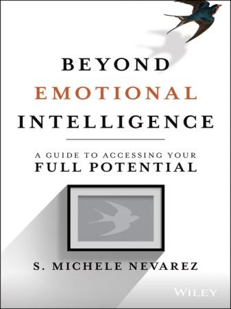Beyond Emotional Intelligence A Guide to Accessing Your Full Potential