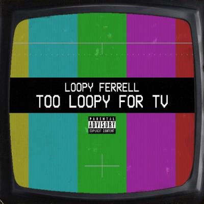 VA - Loopy Ferrell - Too Loopy for TV (2021) (MP3)