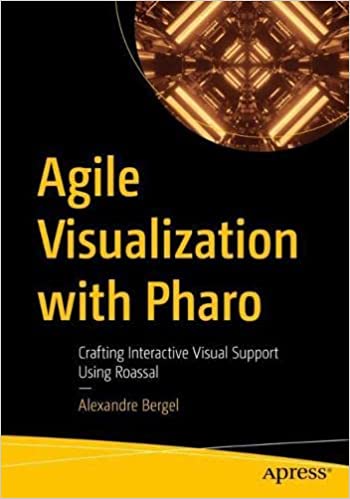 Agile Visualization with Pharo Crafting Interactive Visual Support Using Roassal