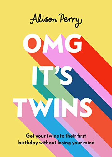 OMG It's Twins! Get Your Twins to Their First Birthday Without Losing Your Mind