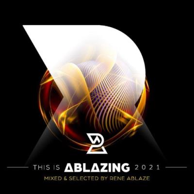 VA - This is Ablazing 2021 Mixed and Selected by Rene Ablaze (2021) (MP3)