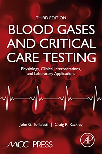 Blood Gases and Critical Care Testing Physiology, Clinical Interpretations, and Laboratory Applications