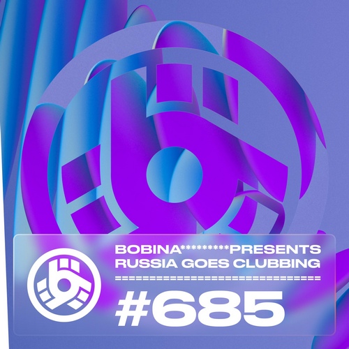 VA - Bobina - Russia Goes Clubbing 685 (03.12.2021)