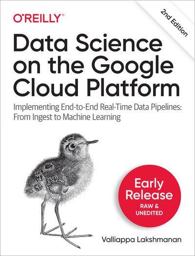 Data Science on the Google Cloud Platform, 2nd Edition (Early Release)