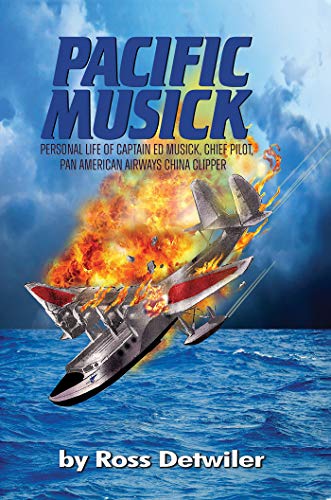 Pacific Musick Personal life of Captain Ed Musick, Chief Pilot, Pan American Airways China Clipper