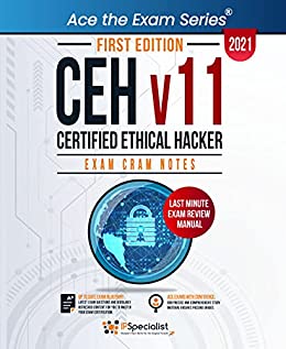 CEH - Certified Ethical Hacker v11  Exam Cram Notes - First Edition - 2021