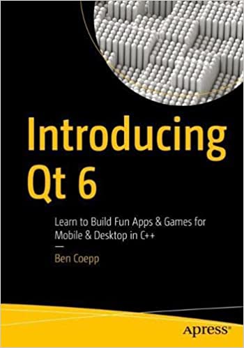 Introducing Qt 6 Learn to Build Fun Apps & Games for Mobile & Desktop in C++