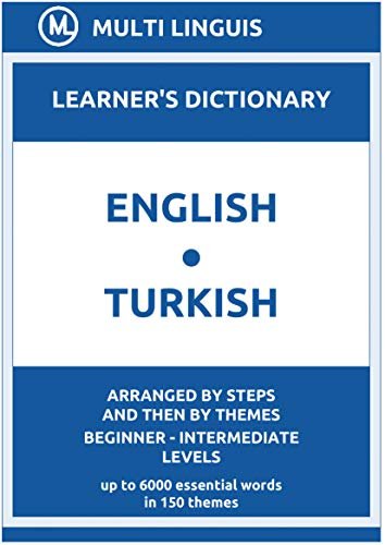 English-Turkish Learner's Dictionary (Arranged by Steps and Then by Themes, Beginner - Intermediate Levels)