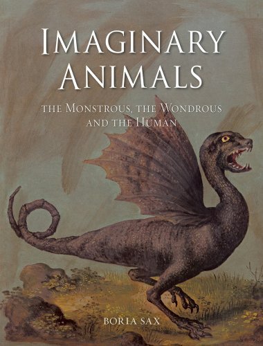 Imaginary Animals The Monstrous, the Wondrous and the Human